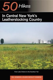 Cover of: 50 Hikes In Central New Yorks Leatherstocking Country From Lake Ontario To The Southern Tier