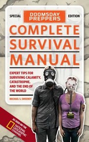 Cover of: Complete Survival Manual Expert Tips For Surviving Calamity Catastrophe And The End Of The World