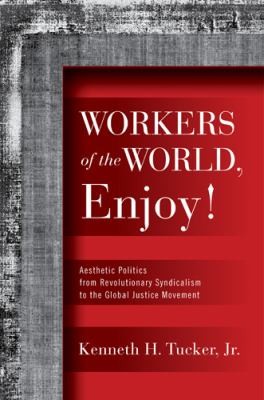 Workers of the World Enjoy Politics History Social Chan
