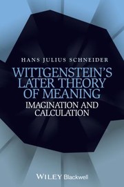 Cover of: Wittgensteins Later Theory Of Meaning Imagination And Calculation