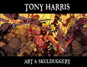Cover of: Tony Harris Art And Skulduggery Sn Limited Edition