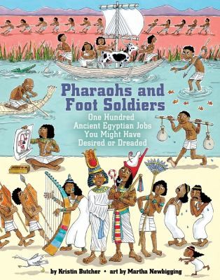 Pharaohs And Foot Soldiers One Hundred Ancient Egyptian Jobs You Might Have Desired Or Dreaded by 