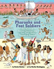 Pharaohs And Foot Soldiers One Hundred Ancient Egyptian Jobs You Might Have Desired Or Dreaded by Kristin Butcher