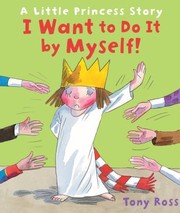 Cover of: I Want To Do It By Myself A Little Princess Story by 