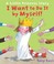 Cover of: I Want To Do It By Myself A Little Princess Story