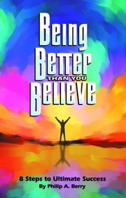 Cover of: Being Better Than You Believe 8 Steps To Ultimate Success