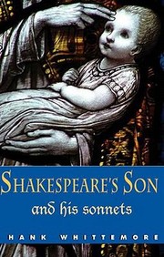 Shakespeares Son And His Sonnets An Expanded Introduction To The Monument by Hank Whittemore