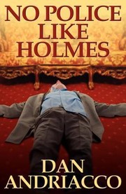 No Police Like Holmes by Dan Andriacco