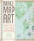 Cover of: Make Map Art Creatively Illustrate Your World