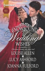 Snowbound Wedding Wishes by Louise Allen, Lucy Ashford, Joanna Fulford