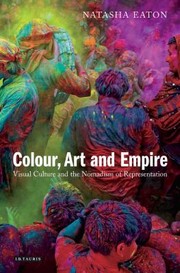 Cover of: Colour Art And Empire Visual Culture And The Nomadism Of Representation