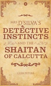 Cover of: Mrs Dsilvas Detective Instincts And The Shaitan Of Calcutta by 