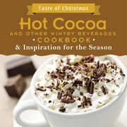 Cover of: Hot Cocoa And Other Wintry Beverages Cookbook Inspiration For The Season