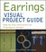 Cover of: Earrings Visual Project Guide Stepbystep Instructions For 30 Gorgeous Designs