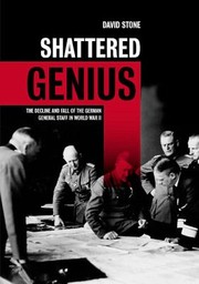 Cover of: Shattered Genius The Decline And Fall Of The German General Staff In World War Ii