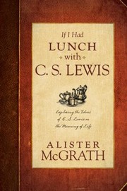 Cover of: If I Had Lunch with C S Lewis by 