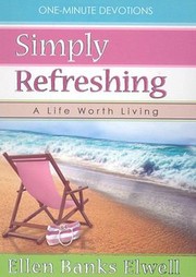 Cover of: Simply Refreshing A Life Worth Living by 
