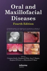 Cover of: Oral And Maxillofacial Diseases An Illustrated Guide To Diagnosis And Management Of Diseases Of The Oral Mucosa Gingivae Teeth Salivary Glands Bones And Joints