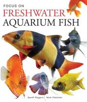 Focus on freshwater aquarium fish by Geoff Rogers