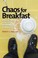 Cover of: Chaos For Breakfast Practical Help And Humor For Nonprofit Executives