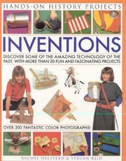 Cover of: Inventions Discover Some Of The Amazing Technology Of The Past From Writing To Transportation And Weaponry With 300 Fantastic Colour Photographs