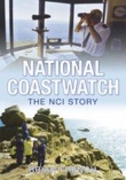 Coastwatch The Story Of The National Coastwatch Institution by Brian French