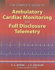 The Complete Guide To Ambulatory Cardiac Monitoring And Full Disclosure Telemetry by S. L. Kotar