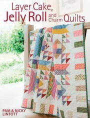 Layer Cake Jelly Roll and Charm Quilts by Nicky Lintott