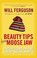 Cover of: Beauty Tips From Moose Jaw Excursions In The Great Weird North