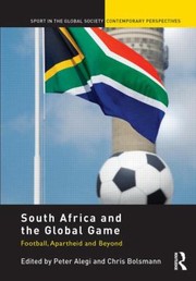 Cover of: South Africa And The Global Game Football Apartheid And Beyond