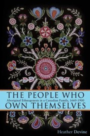 Cover of: The People Who Own Themselves Aboriginal Ethnogenesis In A Canadian Family 16601900