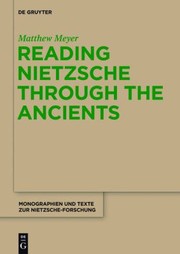 Cover of: Reading Nietzsche Through The Ancients An Analysis Of Becoming Perspectivism And The Principle Of Noncontradiction by 