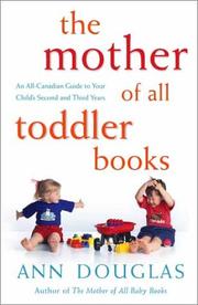 Cover of: The Mother of All Toddler Books: An All-Canadian Guide to Your Child's Second and Third Years