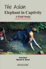 Cover of: The Asian Elephant In Captivity A Field Study