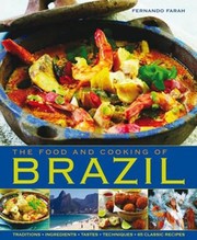 Cover of: The Food And Cooking Of Brazil Traditions Ingredients Tastes Techniques 65 Classic Recipes