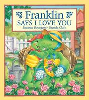 Cover of: Franklin Says "I Love You" (Franklin) by Paulette Bourgeois, Brenda Clark, Paulette Bourgeois