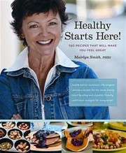 Cover of: Healthy Starts Here 140 Recipes That Will Make You Feel Great