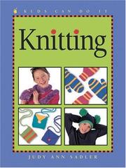 Cover of: Knitting (Kids Can Do It) by Judy Sadler