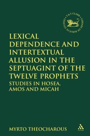 Cover of: Lexical Dependence And Intertextual Allusion In The Septuagint Of The Twelve Prophets Studies In Hosea Amos And Micah