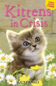 Kittens in Crisis by Lucy Daniels