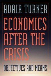 Cover of: Economics After the Crisis
            
                Lionel Robbins Lectures