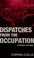 Cover of: Dispatches From The Occupation A History Of Change