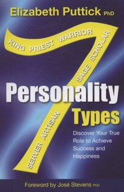 Cover of: 7 Personality Types Discover Your True Role To Achieve Success And Happiness by 