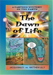 Cover of: The Dawn of Life (A Cartoon History of the Earth) by Jacqui Bailey, Jacqui Bailey
