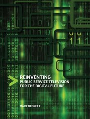 Cover of: Reinventing Public Service Television For The Digital Future by Mary Debrett