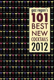 Cover of: Gaz Regans 101 Best New Cocktails 2012
