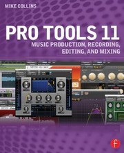 Cover of: Pro Tools 11 Music Production Recording Editing And Mixing