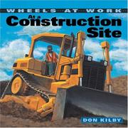 Cover of: At a Construction Site (Wheels at Work) by Don Kilby
