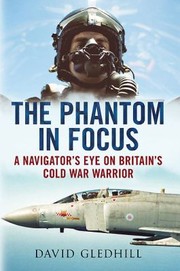 Cover of: The Phantom In Focus A Navigators Eye On Britains Cold War Warrior