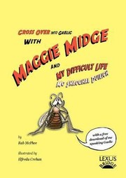 Cross Over Into Gaelic With Maggie Midge And My Difficult Life Mo Shaoghal Duilich by Rab McPhee